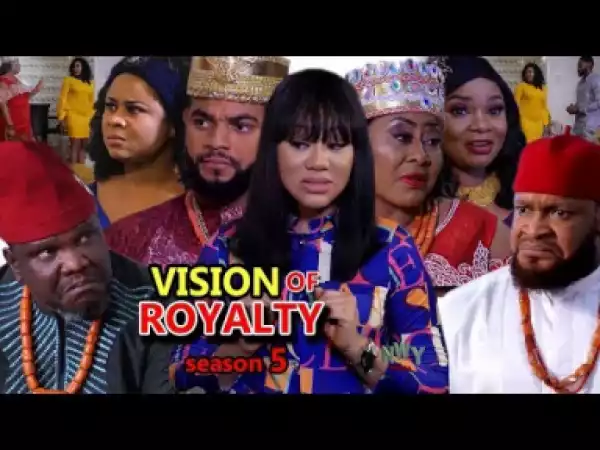 VISION OF ROYALTY SEASON 5 -  2019 Nollywood Movie